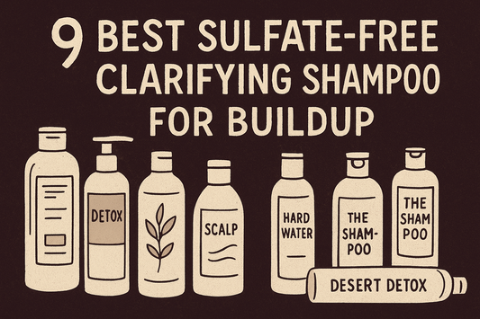 9 Best Sulfate-Free Clarifying Shampoos for Buildup