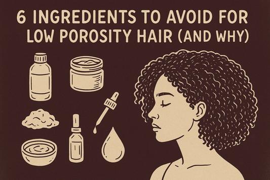 6 Ingredients To Avoid for Low Porosity Hair (And Why)