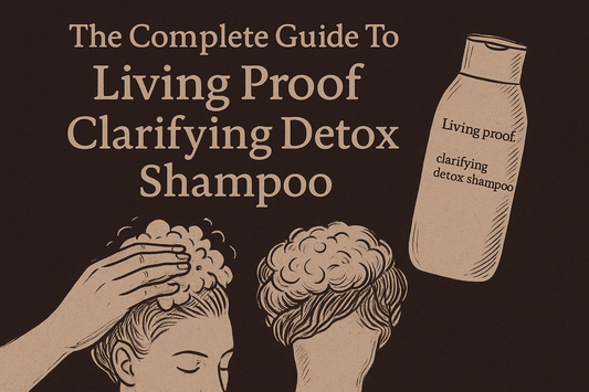 The Complete Guide To Living Proof Clarifying Detox Shampoo